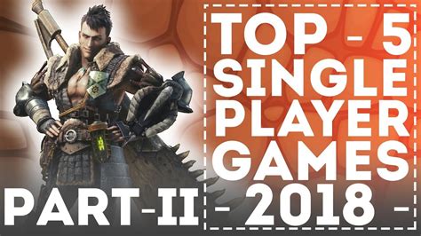 Top 5 Best Upcoming Single Player Games 2018 Part 02 Amrishgamer