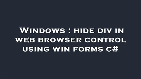 Windows Hide Div In Web Browser Control Using Win Forms C YouTube