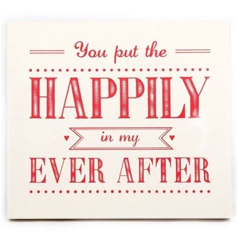 Happily ever after is a short, engaging book about easter. You put the happily in my ever after. Quotes love ...
