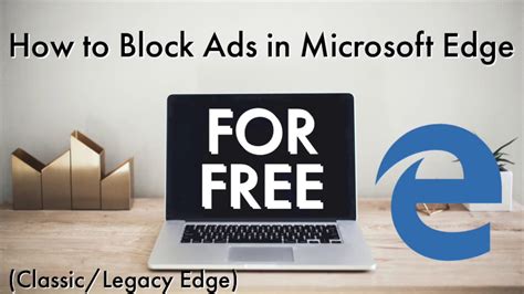How To Block Ads For Free In Microsoft Edge On Windows Classic Legacy Edge Using Adblock