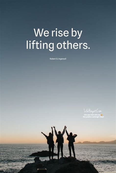 We Rise By Lifting Others Inspirational Quotes Best Life Hayat