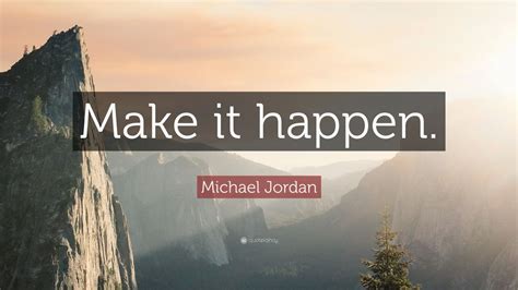 Michael Jordan Quote Make It Happen 17 Wallpapers Quotefancy