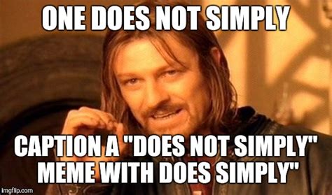 One Does Not Simply Meme Imgflip