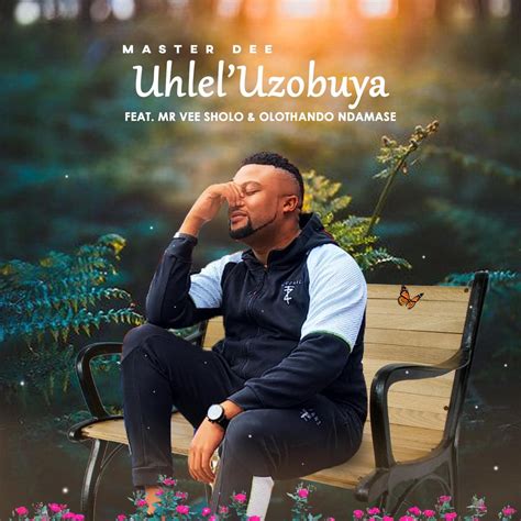 ‎uhleluzobuya Feat Mr Vee Sholo And Olothando Ndamase Single By