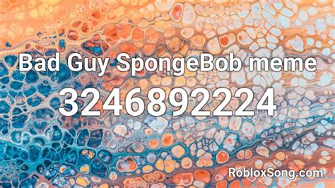 Bad Guy Spongebob Meme Roblox Id Roblox Music Codes