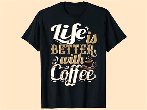 Life Is Better With Coffee Typography T Shirt Design By Merchgraphic On