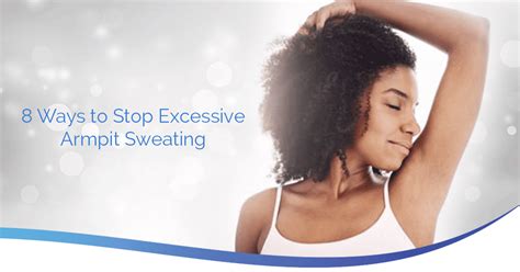 8 Ways To Stop Excessive Armpit Sweating Pinnacle Dermatology