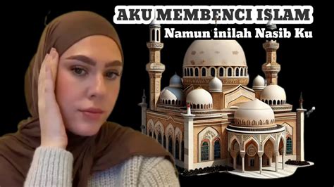 Kisah Mualaf Wanita Pembenci Islam Bernama Hanna Asal Swedia Youtube