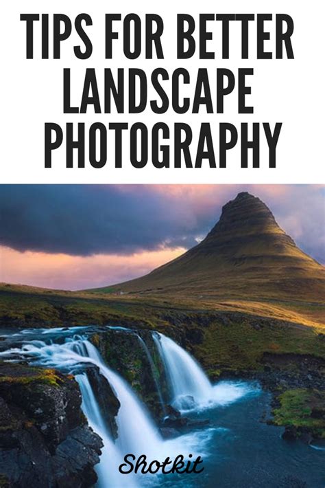 Landscape Photography Tips For Better Photos Landscape Photography