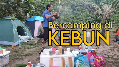 Bermalam Bersama Sahabat2 Di Kebun Camping Campinglife Borneo Miri