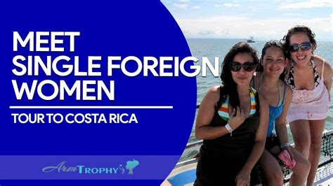 Meet Single Foreign Women In Costa Rica Youtube