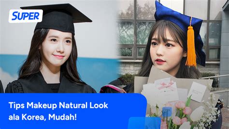 Tips Makeup Wisuda Natural Ala Korea Tampil Fresh Elegan