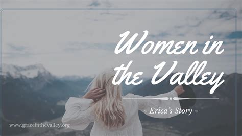 Women In The Valley Ericas Story The Valley