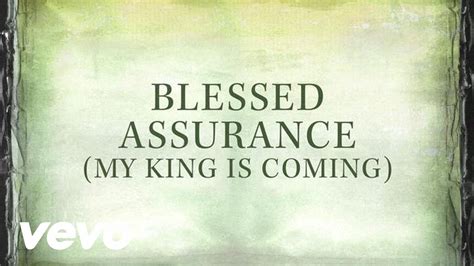 Blessed Assurance My King Is Coming Lyrics Youtube