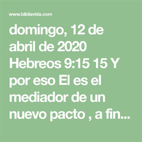 Domingo 12 De Abril De 2020 Hebreos 915 15 Y Por Eso El Es El
