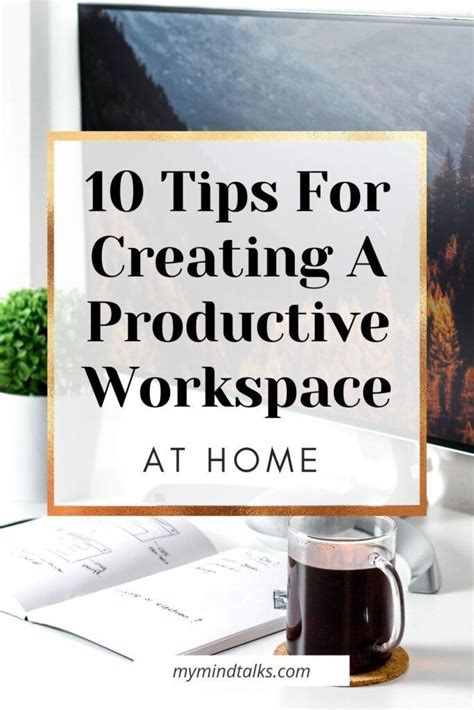 10 Tips For Creating A Productive Workspace At Home My Mind Talks
