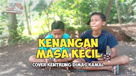 kenangan masa kecil ku cover kentrung dimas kamal youtube