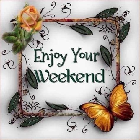 10 Beautiful Happy Weekend Greetings Weekend Greetings Enjoy Your