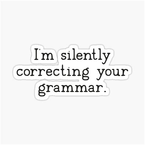 Silently Correcting Your Grammar Stickers Redbubble