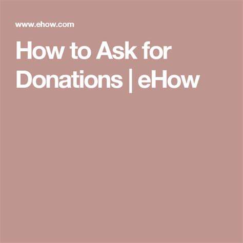 Be aware of their giving history. How to Ask for Donations | eHow | Nonprofit fundraising ...