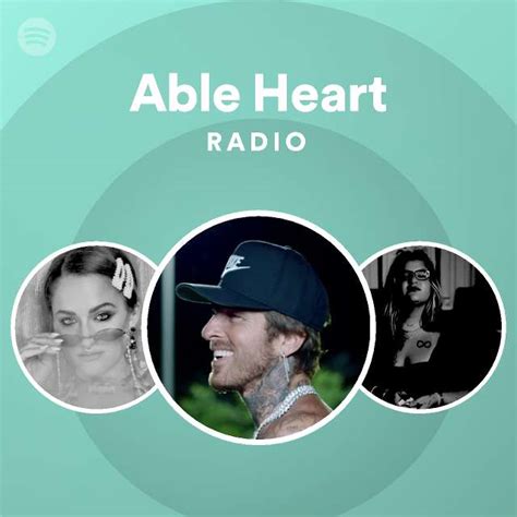 Able Heart Radio Playlist By Spotify Spotify