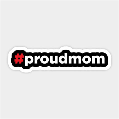 Hashtag Proud Mom Proudmom Proud Mom Sticker Teepublic