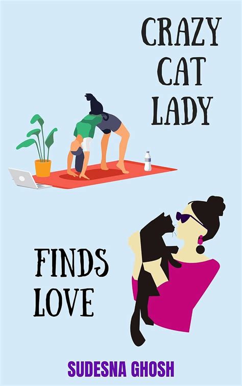 Crazy Cat Lady Finds Love A Feel Good Heartwarming Romance Novella Set In India