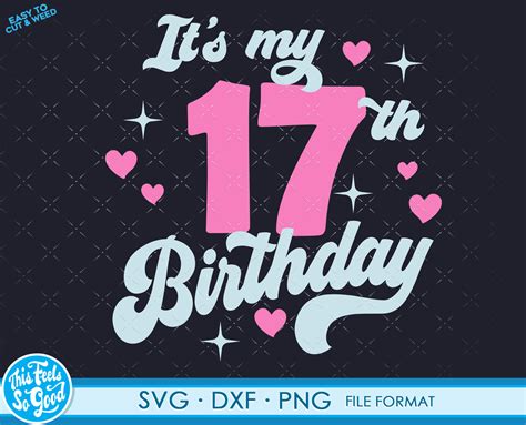 Cute Turning 17 Years Old Svg 17th Birthday Svg Files For Etsy