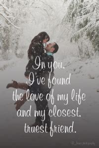 That is why we have compiled 25 love of my life quotes and love phrases to help you express your feelings a whole lot easier. In you, I found the love of my life and my closest, truest ...