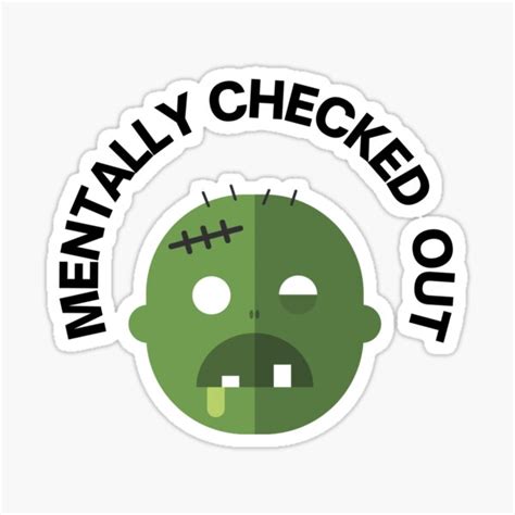Mentally Checked Out Sticker By Lightshadowz Redbubble