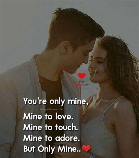 Youre Only Mine Mine To Love Love Quotes For Her Love Quotes