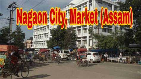 Nagaon City Assam Market Mr Youtube Youtube