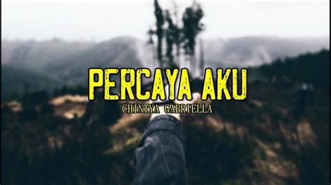 Wajar curiga tapi bukan curiga yang tak wajar itu hanya akan membuat aku jadi hilang rasa. Percaya Aku - Chintya Gabriella (Lirik) - YouTube