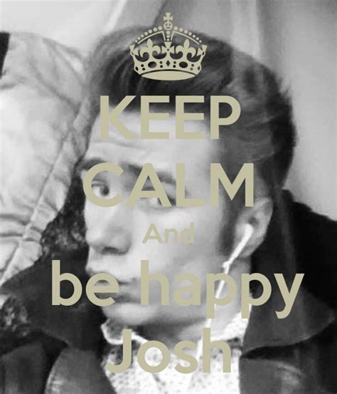 Keep Calm And Be Happy Josh Poster Elvira Keep Calm O Matic