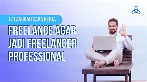 Cara Kerja Freelance Ini 17 Langkah Agar Jadi Freelancer Professional