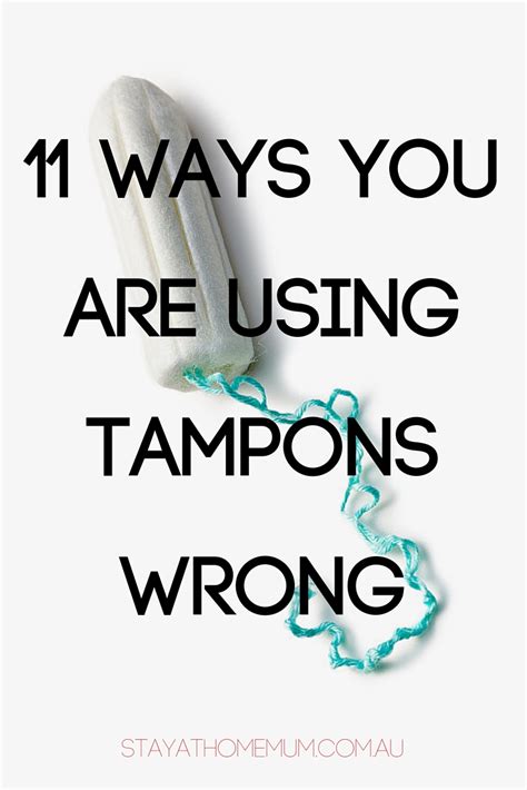 11 Ways You Are Using Tampons Wrong Stay At Home Mum
