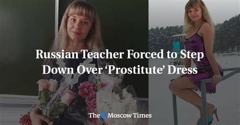 Russian Teacher Forced To Step Down Over ‘prostitute Dress The