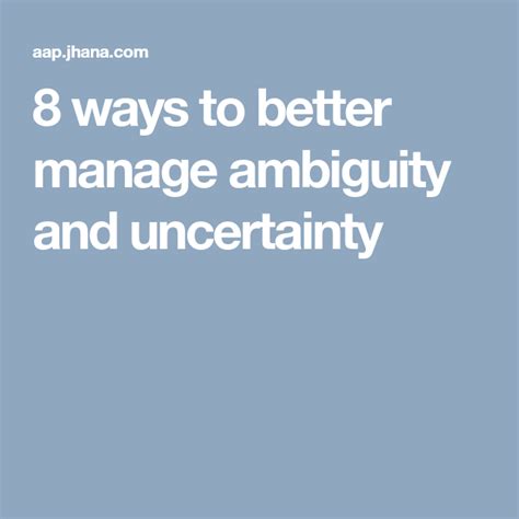 8 Ways To Better Manage Ambiguity And Uncertainty Ambiguity Wellness