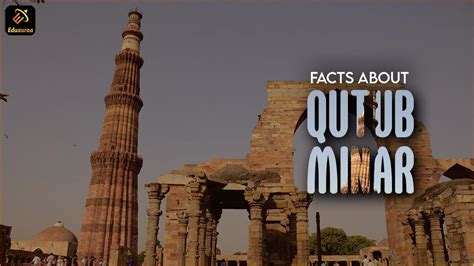 Extraordinary Facts About Qutub Minar