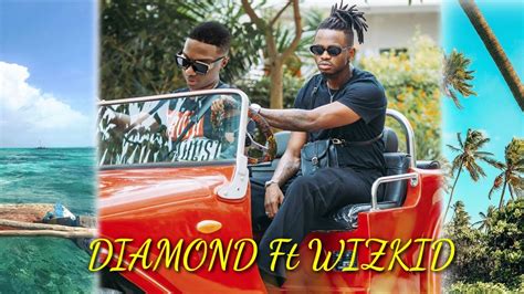 Diamond Platnumz Ft Wizkid New Songsofficial Video Youtube