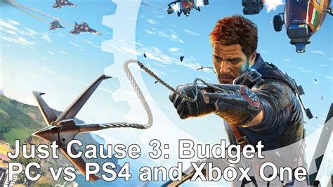 Just Cause 3 Ps4xbox One Vs Budget Pc Core I3 4130gtx 750 Ti Frame