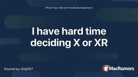I Have Hard Time Deciding X Or Xr Macrumors Forums
