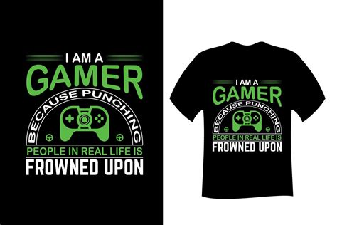 I Am A Gamer Because Punching People In Real Life Is Frowned Upon T