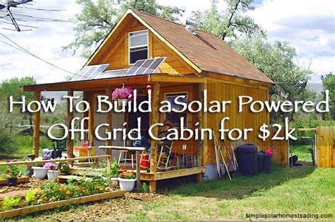 How To Build A 400sqft Solar Powered Off Grid Cabin For 2k