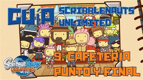 Guía Scribblenauts Unlimited 9 Cafetería Punto Y Final Youtube