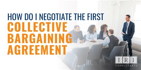 How Do I Negotiate The First Collective Bargaining Agreement