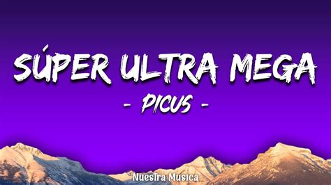 SÚper Ultra Mega Letralyrics Picus El Picnic Youtube