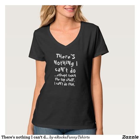 Theres Nothing I Cant Do Except Reach The Top T Shirt T Shirts For Women