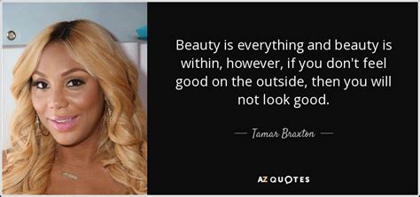 Tamar Braxton Quote Beauty Is Everything And Beauty Is Within However