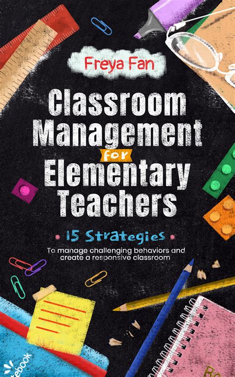 classroom management for elementary teachers 15 strategies to manage challenging behaviors and
